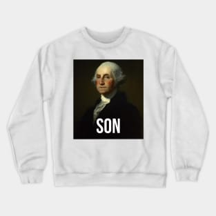 Son - George Washington - inspired by Hamilton Musical Crewneck Sweatshirt